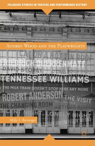 Audrey Wood and the Playwrights (Palgrave Studies in Theatre and Performance History)