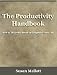 The Productivity Handbook - Learn How to Get Any Job Done Faster
