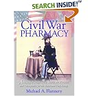 Click here to buy Civil War Pharmacy: A History of Drugs, Drug Supply and Provision, and Therapeutics for the Union and Confederacy... by Michael A. Flannery.