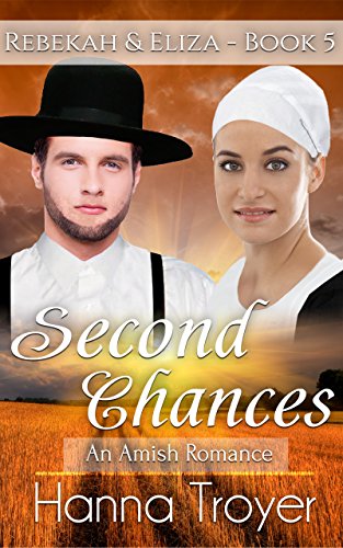 SECOND CHANCES: An Amish Romance (Rebekah & Eliza Book 5)