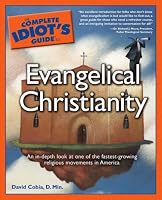 The Complete Idiot's Guide to Evangelical Christianity (Complete Idiot's Guide to)