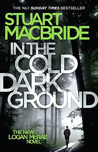 IN THE COLD DARK GROUND  (10th LOGAN MCRAE) - STUART MACBRIDE
