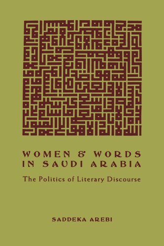 Women and Words in Saudi Arabia: The Politics of Literary Discourse Women and Words in Saudi Arabia: The Politics of Literary Discourse