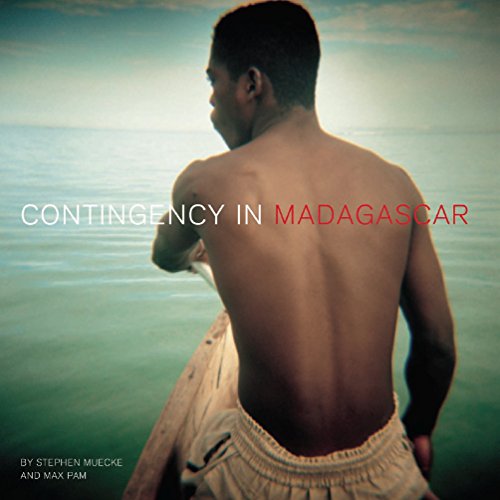 Contingency in Madagascar: PHOTOGRAPHY • ENCOUNTERS • WRITING (Critical Photography)
