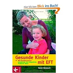 Gesunde Kinder mit EFT: Mit Klopfakupressur emotionale und k�rperliche Probleme l�sen