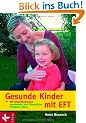 Gesunde Kinder mit EFT: Mit Klopfakupressur emotionale und k�rperliche Probleme l�sen