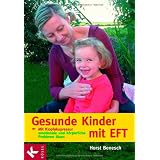 Gesunde Kinder mit EFT: Mit Klopfakupressur emotionale und k�rperliche Probleme l�senvon "Horst P. Benesch"