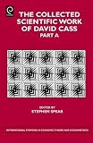 The Collected Scientific Work of David Cass: Pt. A (International Symposia in Economic Theory & Econometrics) (International Symposia in Economic Theory and Econometrics)
