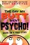 The Day My Butt Went Psycho!