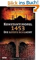 Konstantinopel 1453: Die letzte Schlacht