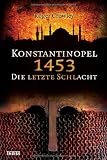 Konstantinopel 1453: Die letzte Schlacht - Roger Crowley