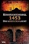 Konstantinopel 1453: Die letzte Schlacht