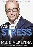 Control stress : stop worrying and feel good now!