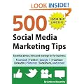 500 Social Media Marketing Tips: Essential advice, hints and strategy for business: Facebook, Twitter, Google+, YouTube, LinkedIn, Pinterest, Slideshare, and more!