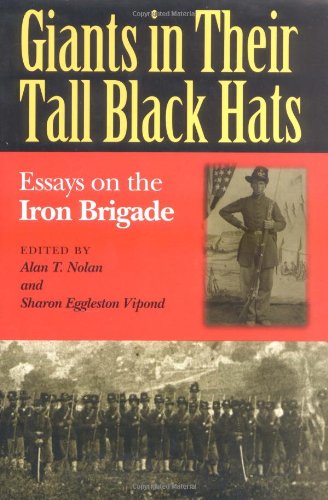 giants in their tall black hats essays on the iron brigade great lakes connections the civil war