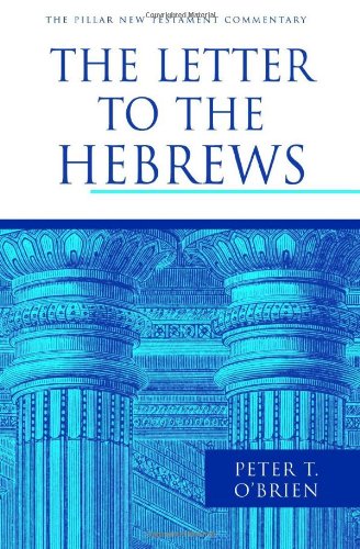 Peter T. O'Brien: The Letter to the Hebrews (Pillar Commentary on the New Testament)