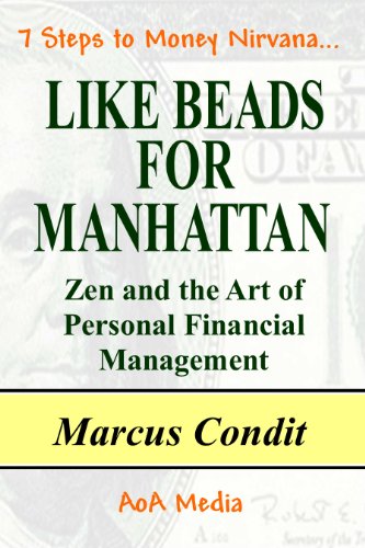 LIKE BEADS FOR MANHATTAN - Zen and the Art of Personal Financial Management