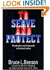 To Serve and Protect: Privatization and Community in Criminal Justice (Political Economy of the Austrian School Series)