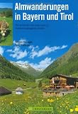 : Almwanderungen in Bayern und Tirol: Die sch&ouml;nsten Genusstouren zu malerisch gelegenen Almen