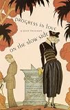 Progress in Love on the Slow Side (French Modernist Library)