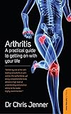 Arthritis : a practical guide to getting on with your life