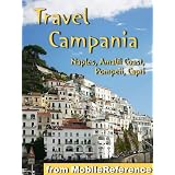 Travel Campania, Italy 2012: Naples, Capri, Pompeii, the Amalfi Coast & More. (Mobi Travel)