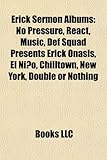 Erick Sermon Albums: No Pressure, React, Music, Def Squad Presents Erick Onasis, El Nino, Chilltown, New York, Double or Nothing-