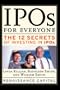 IPOs for Everyone: The 12 Secrets of Investing in IPOs