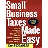 Small Business Taxes Made Easy: How to Increase Your Deductions, Reduce What You Owe, and Boost Your Profits