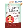 My So-Called Life as a Proverbs 31 Wife: A One-Year Experiment...and Its Surprising Results
