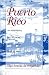 Puerto Rico: An Interpretive History from Precolumbia Times to 1900