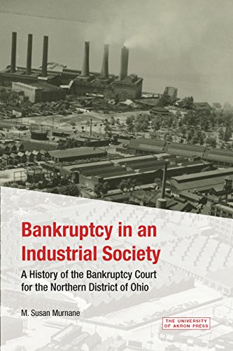 Bankruptcy in an Industrial Society: A History of the Bankruptcy Court for the Northern District of Ohio