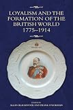 Loyalism and the formation of the British world 1775-1914