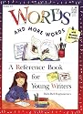 Words And More Words, A Reference Book for Young Writers: Grades 4-6: Teacher Resource