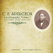 C.H. Spurgeon's Autobiography, Vol. 1: The Early Years, 1834-1859 | [C. H. Spurgeon]