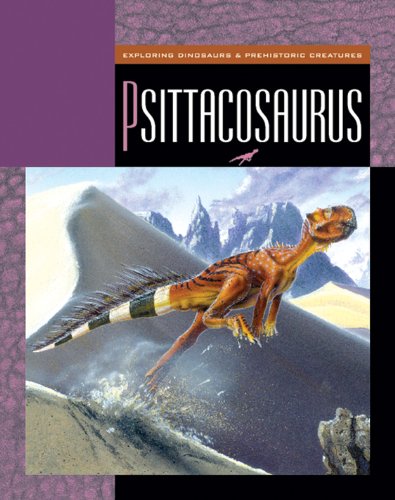 Psittacosaurus (Exploring Dinosaurs and Prehistoric Creatures)
