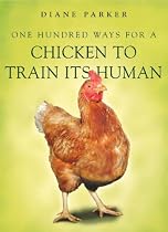 100 Ways for a Chicken to Train Its Human
