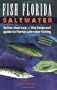 Fish Florida Saltwater: Better Than Luck--The Foolproof Guide to Florida Saltwater Fishing