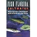 Fish Florida Saltwater: Better Than Luck--The Foolproof Guide to Florida Saltwater Fishing