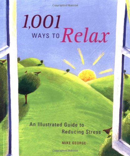 1,001 Ways to Relax: An Illustrated Guide to Reducing Stress