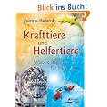 Kraft-Tiere: Krafttiere und Helfertiere - Weitere Begleiter f�r dein Leben