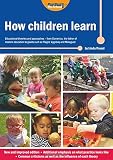 How children learn : educational theories and approaches - from Comenius the father of modern education to giants such as Piaget, Vygotsky and Malaguzzi