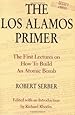 The Los Alamos Primer: The First Lectures on How To Build an  Atomic Bomb