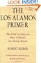 The Los Alamos Primer: The First Lectures on How To Build an  Atomic Bomb