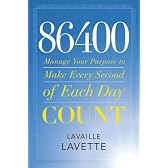86400: Manage Your Purpose to Make Every Second of Each Day Count