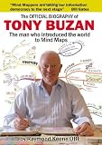 The official biography of Tony Buzan : the man who introduced the world to Mind Maps