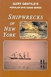 Shipwrecks of New York (Gary Gentile's Popular Dive Guide Series)