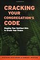 Cracking Your Congregation's Code: Mapping Your Spiritual DNA to Create Your Future