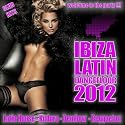 Ibiza Latin Dancefloor 2012, Vol. 2 (Latin House, Kuduro, Dembow, Merengueton, Reggaeton, Cubaton)