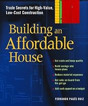 Building An Affordable House: A Smart Guide to High-Value, Low-Cost Construction